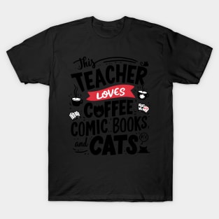 This Teacher Loves Coffee Comics And Cats Teacher'S Trio T-Shirt